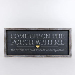 "Come Site On the Porch" Frame Sign