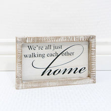 Load image into Gallery viewer, We&#39;re All Just Walking Each Other Home Wood Sign 
