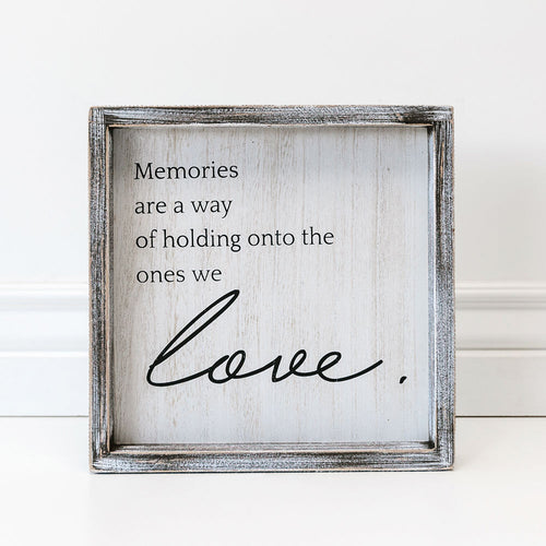 Memories are a Way of Holding onto the Ones We Love 