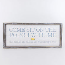 Load image into Gallery viewer, &quot;Come Site On the Porch&quot; Frame Sign
