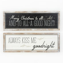 Load image into Gallery viewer, Reversible &quot;Merry Christmas &amp; Always Kiss Me Good Night&quot; Wood Sign
